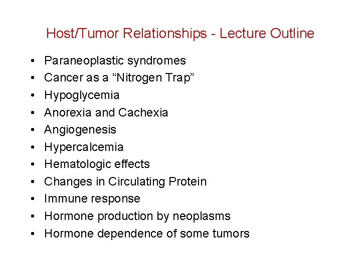 Host/Tumor Relationships - Lecture Outline • • • Paraneoplastic syndromes Cancer as a “Nitrogen