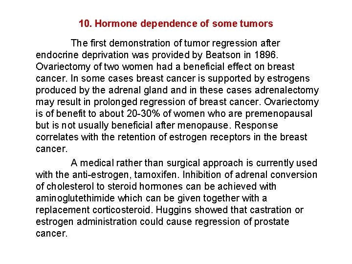 10. Hormone dependence of some tumors The first demonstration of tumor regression after endocrine