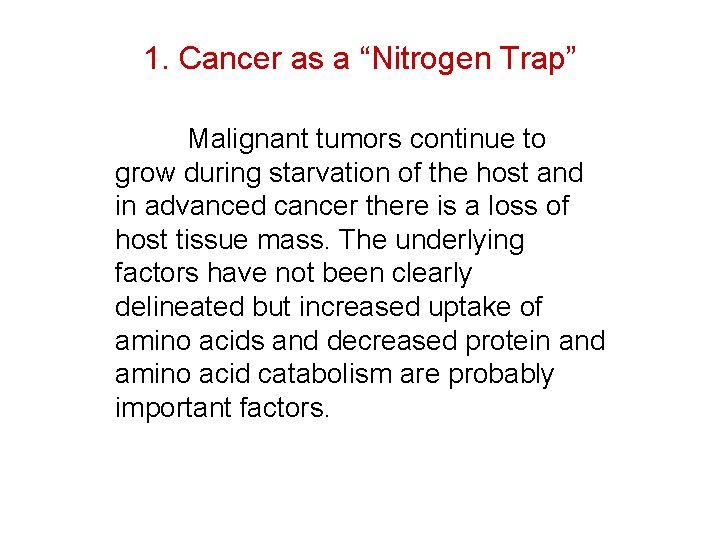 1. Cancer as a “Nitrogen Trap” Malignant tumors continue to grow during starvation of