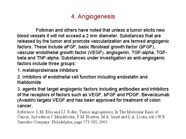 4. Angiogenesis Folkman and others have noted that unless a tumor elicits new blood