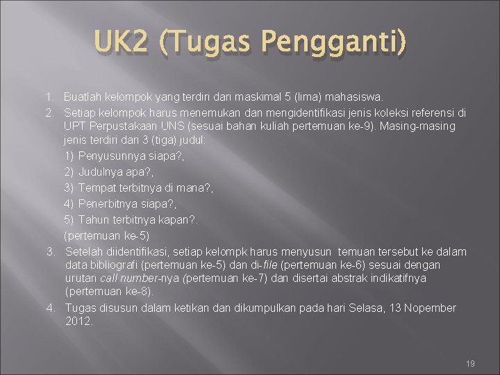 UK 2 (Tugas Pengganti) 1. Buatlah kelompok yang terdiri dari maskimal 5 (lima) mahasiswa.