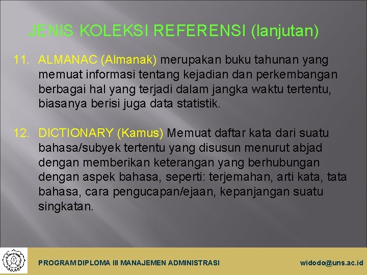 JENIS KOLEKSI REFERENSI (lanjutan) 11. ALMANAC (Almanak) merupakan buku tahunan yang memuat informasi tentang