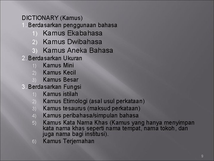 DICTIONARY (Kamus) 1. Berdasarkan penggunaan bahasa 1) Kamus Ekabahasa 2) Kamus Dwibahasa 3) Kamus