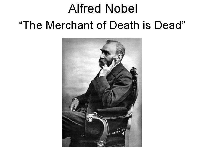 Alfred Nobel “The Merchant of Death is Dead” 