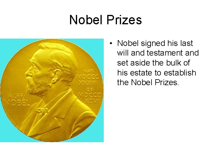 Nobel Prizes • Nobel signed his last will and testament and set aside the