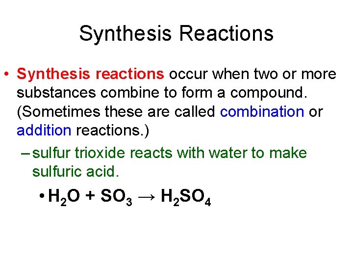 Synthesis Reactions • Synthesis reactions occur when two or more substances combine to form
