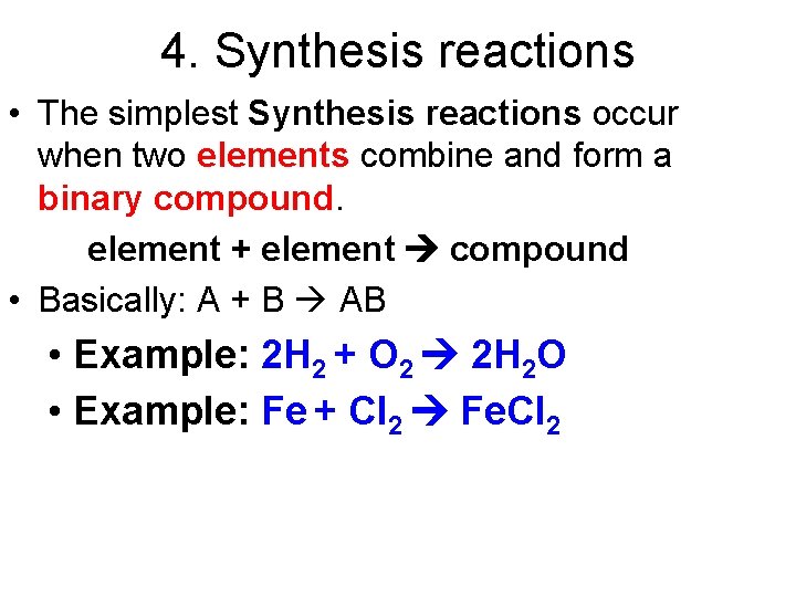 4. Synthesis reactions • The simplest Synthesis reactions occur when two elements combine and