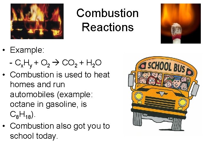 Combustion Reactions • Example: - Cx. Hy + O 2 CO 2 + H