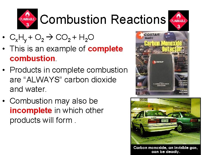 Combustion Reactions • Cx. Hy + O 2 CO 2 + H 2 O