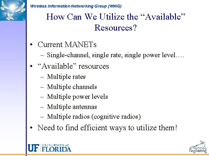 Wireless Information Networking Group (WING) How Can We Utilize the “Available” Resources? • Current