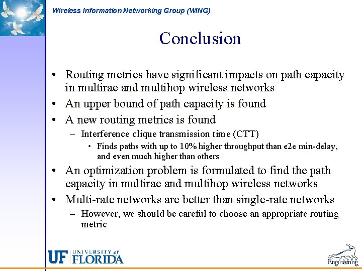 Wireless Information Networking Group (WING) Conclusion • Routing metrics have significant impacts on path