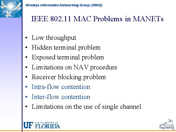 Wireless Information Networking Group (WING) IEEE 802. 11 MAC Problems in MANETs • •