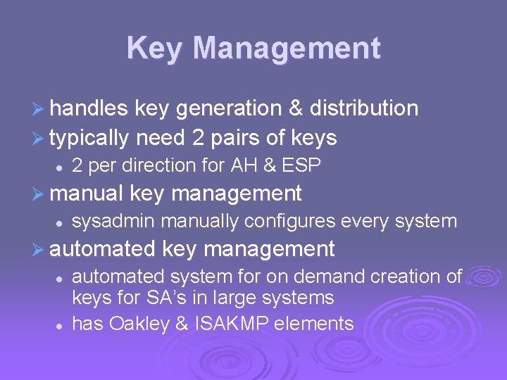 Key Management Ø handles key generation & distribution Ø typically need 2 pairs of