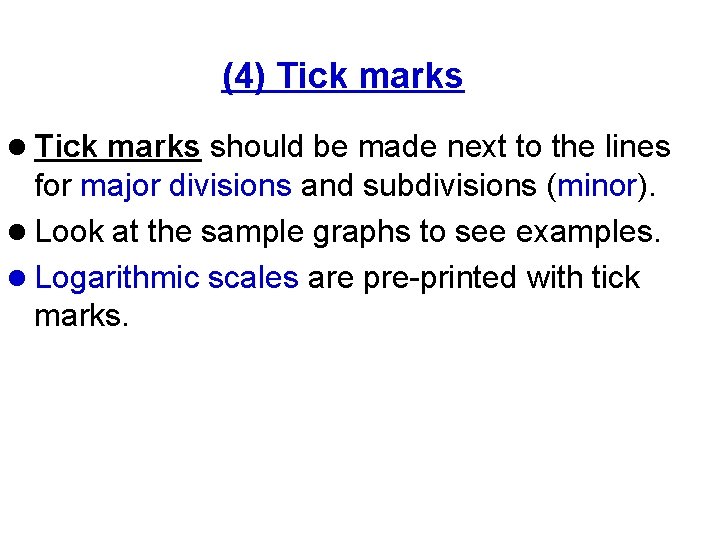 (4) Tick marks l Tick marks should be made next to the lines for