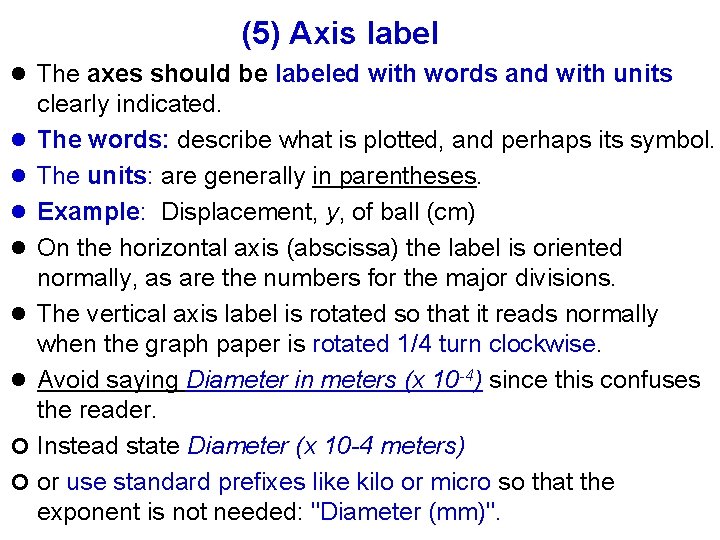 (5) Axis label l The axes should be labeled with words and with units