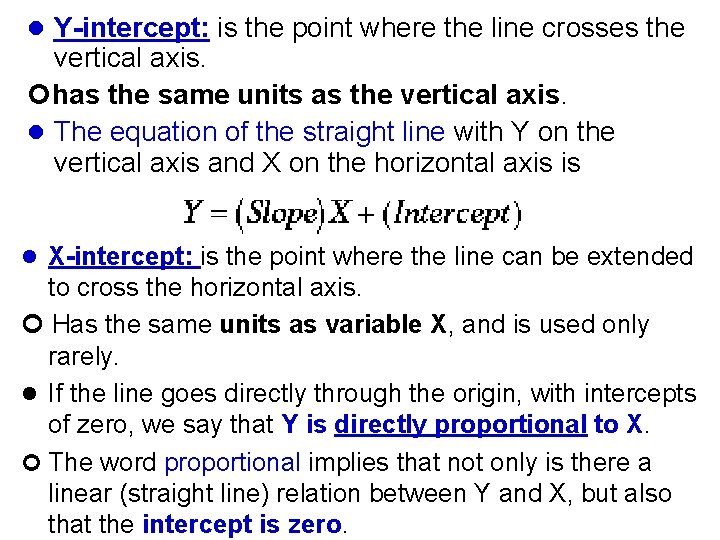 l Y-intercept: is the point where the line crosses the vertical axis. has the