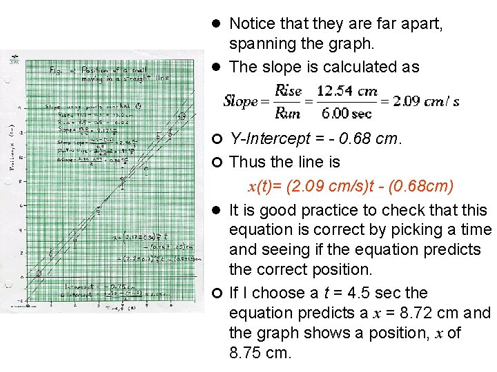l Notice that they are far apart, spanning the graph. l The slope is