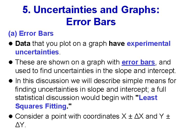 5. Uncertainties and Graphs: Error Bars (a) Error Bars l Data that you plot