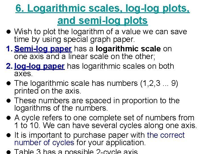 6. Logarithmic scales, log-log plots, and semi-log plots l Wish to plot the logarithm