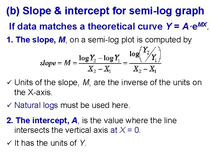 (b) Slope & intercept for semi-log graph If data matches a theoretical curve Y