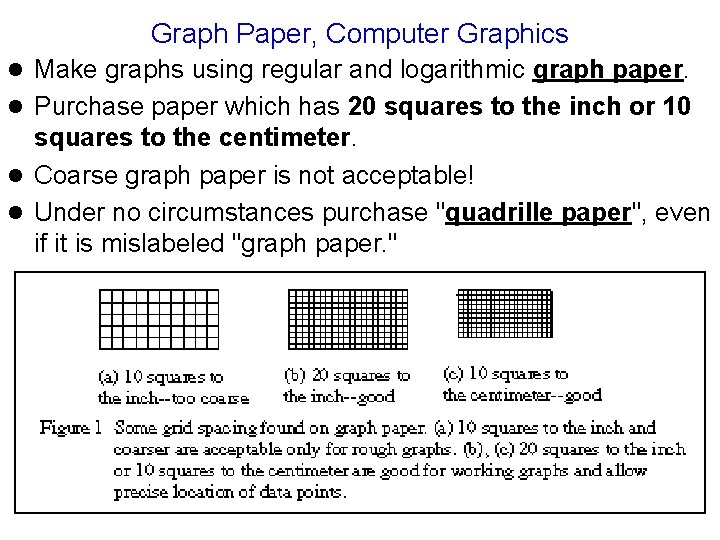Graph Paper, Computer Graphics l Make graphs using regular and logarithmic graph paper. l