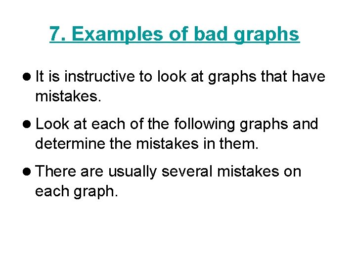7. Examples of bad graphs l It is instructive to look at graphs that