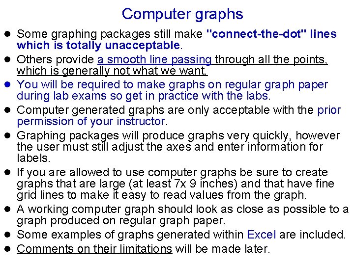 Computer graphs l Some graphing packages still make "connect-the-dot" lines l l l l