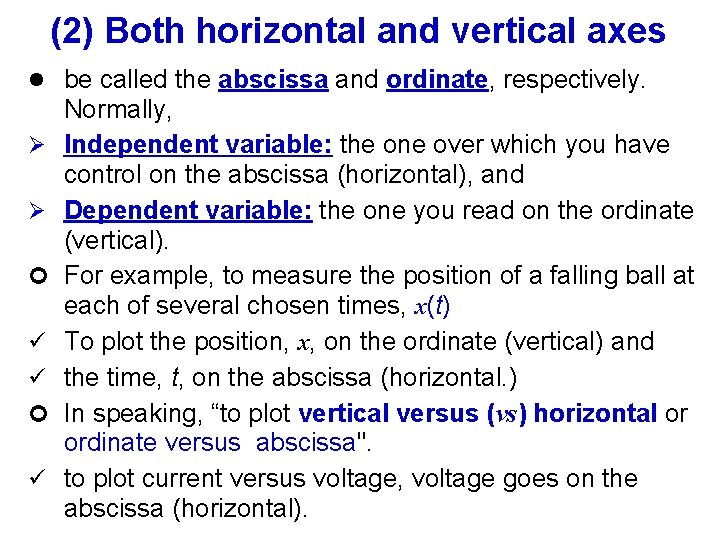 (2) Both horizontal and vertical axes l be called the abscissa and ordinate, respectively.