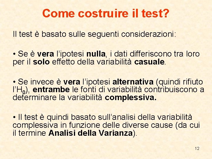 Come costruire il test? Il test è basato sulle seguenti considerazioni: • Se è