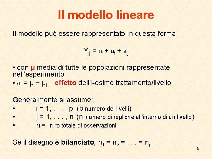 Il modello lineare Il modello può essere rappresentato in questa forma: Yij = +