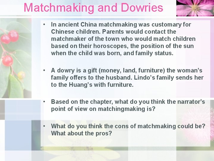 Matchmaking and Dowries • In ancient China matchmaking was customary for Chinese children. Parents Matchmaking and Dowries • In ancient China matchmaking was customary for Chinese children. Parents