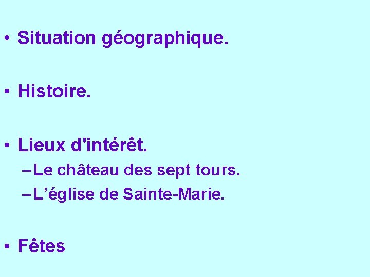  • Situation géographique. • Histoire. • Lieux d'intérêt. – Le château des sept