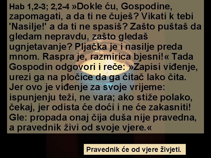 Hab 1, 2 -3; 2, 2 -4 » Dokle ću, Gospodine, zapomagati, a da