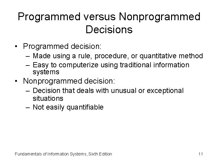 Programmed versus Nonprogrammed Decisions • Programmed decision: – Made using a rule, procedure, or