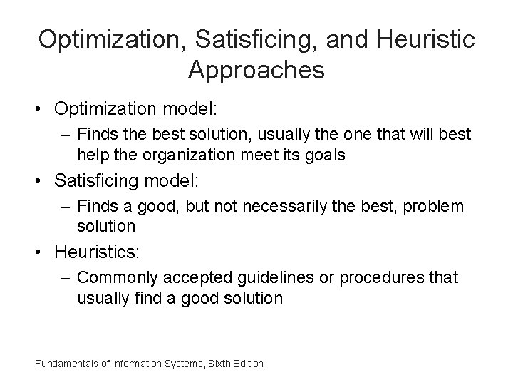 Optimization, Satisficing, and Heuristic Approaches • Optimization model: – Finds the best solution, usually