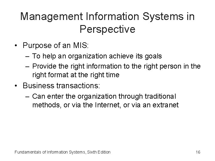 Management Information Systems in Perspective • Purpose of an MIS: – To help an