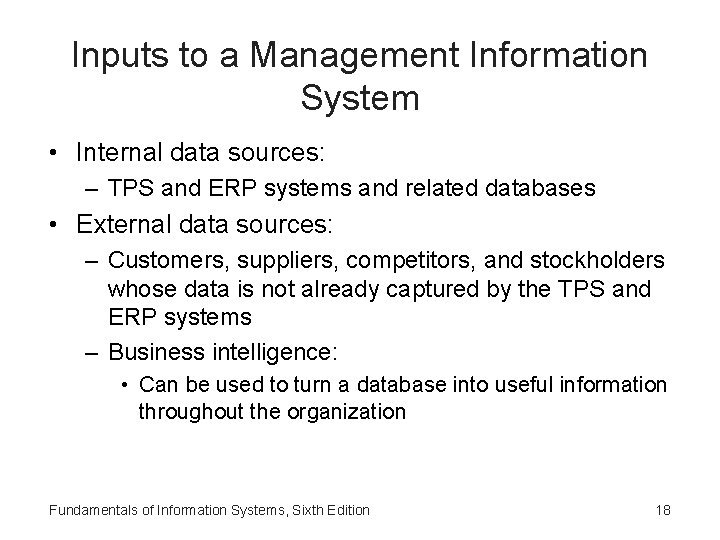 Inputs to a Management Information System • Internal data sources: – TPS and ERP