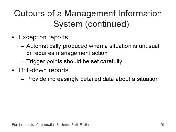 Outputs of a Management Information System (continued) • Exception reports: – Automatically produced when