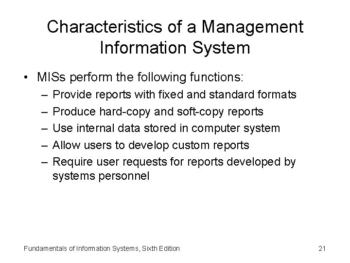 Characteristics of a Management Information System • MISs perform the following functions: – –