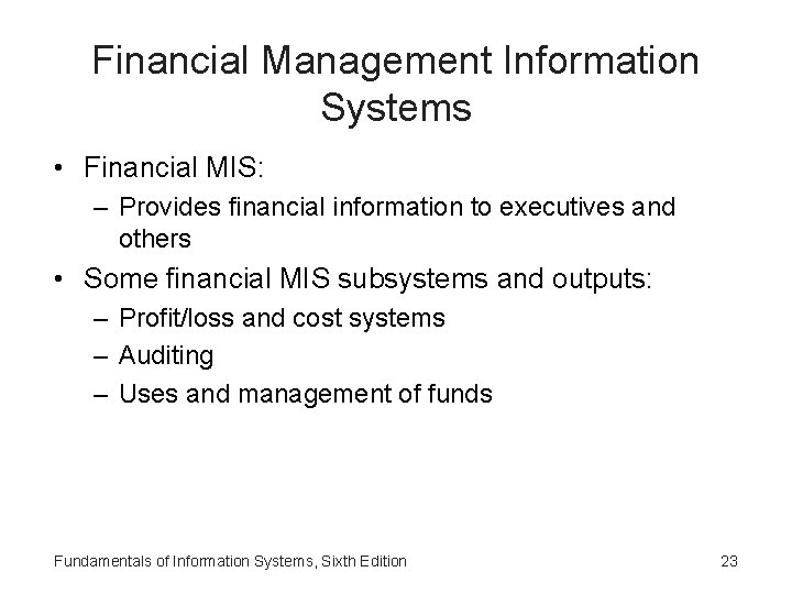 Financial Management Information Systems • Financial MIS: – Provides financial information to executives and