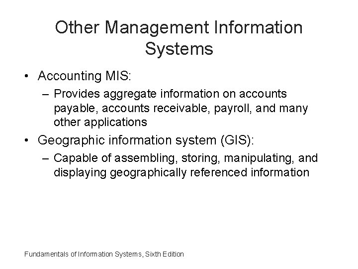 Other Management Information Systems • Accounting MIS: – Provides aggregate information on accounts payable,