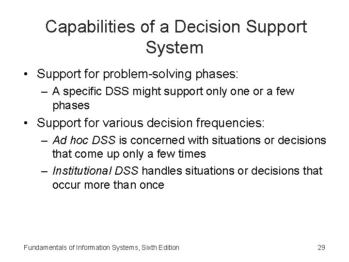 Capabilities of a Decision Support System • Support for problem-solving phases: – A specific