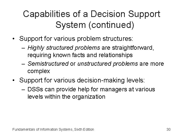 Capabilities of a Decision Support System (continued) • Support for various problem structures: –