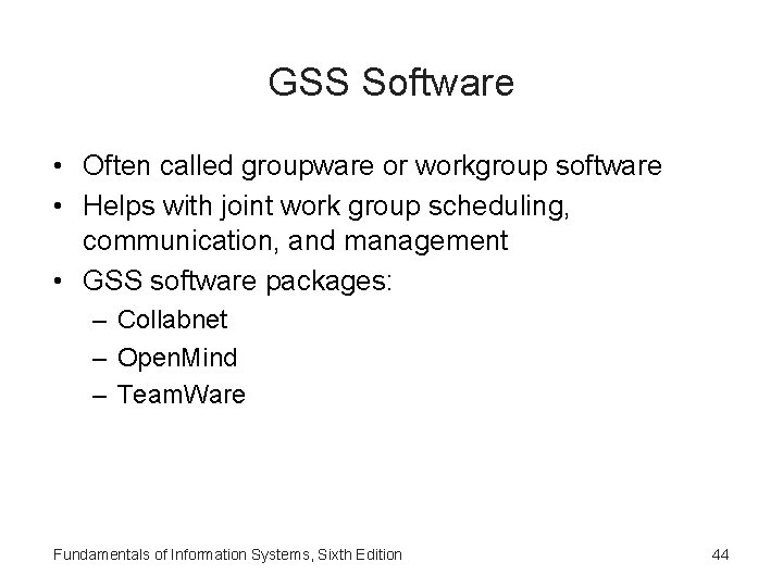 GSS Software • Often called groupware or workgroup software • Helps with joint work