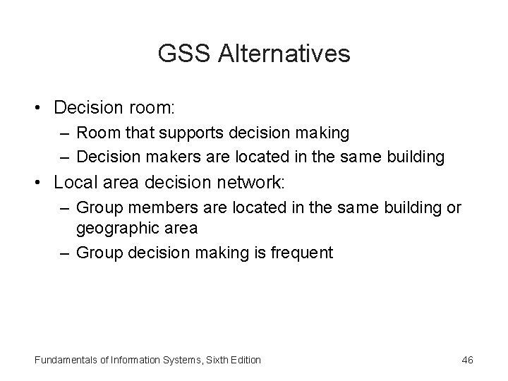 GSS Alternatives • Decision room: – Room that supports decision making – Decision makers