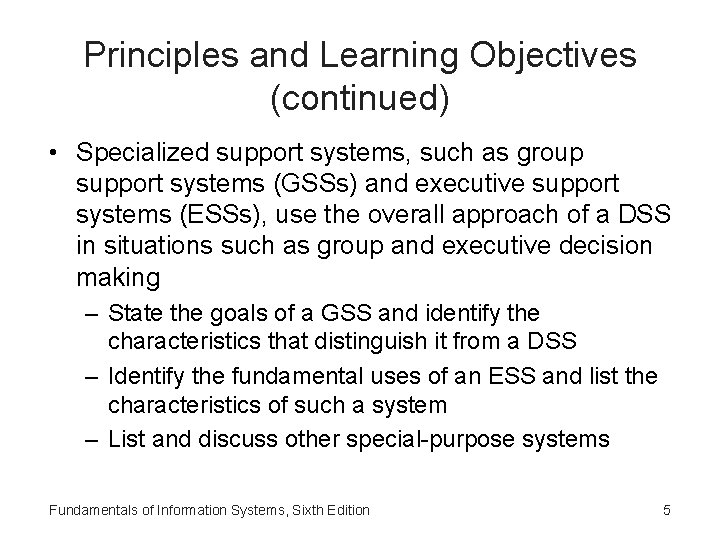 Principles and Learning Objectives (continued) • Specialized support systems, such as group support systems