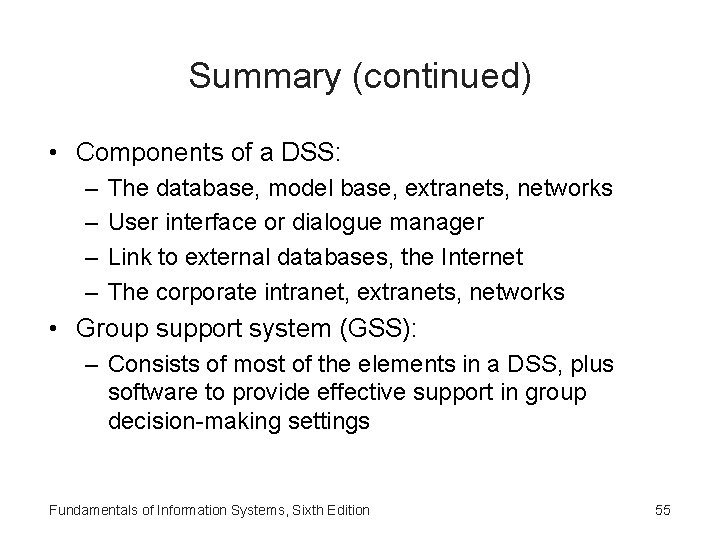 Summary (continued) • Components of a DSS: – – The database, model base, extranets,