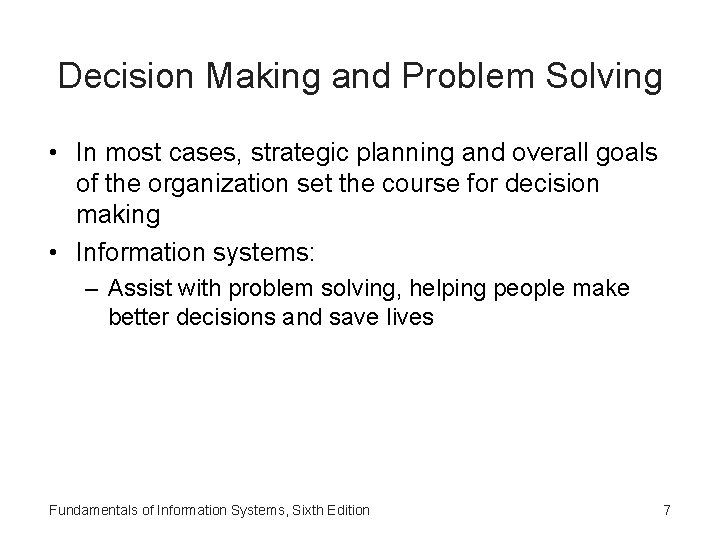 Decision Making and Problem Solving • In most cases, strategic planning and overall goals