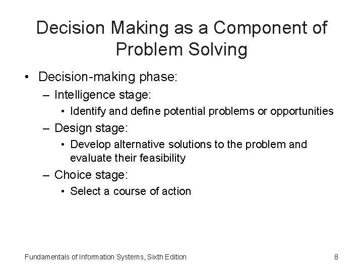 Decision Making as a Component of Problem Solving • Decision-making phase: – Intelligence stage: