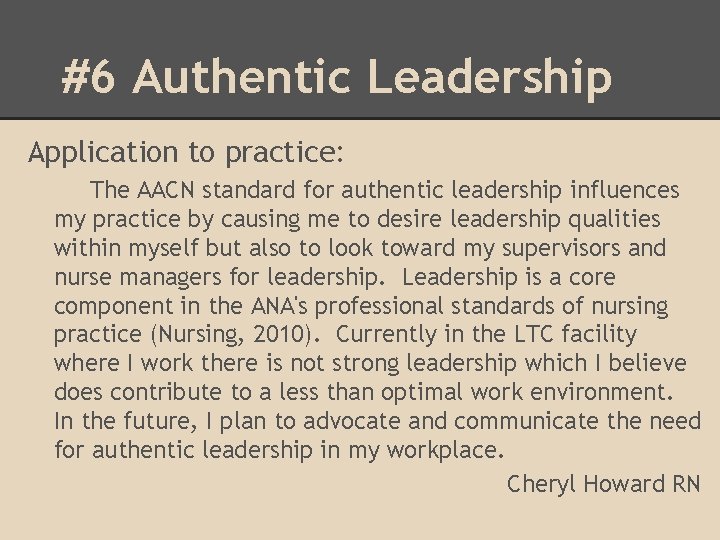 #6 Authentic Leadership Application to practice: The AACN standard for authentic leadership influences my
